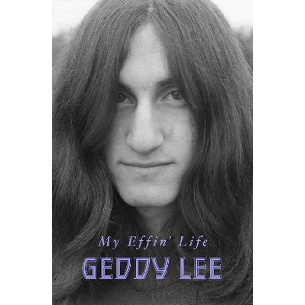 My Effin' Life (Hardback) - Geddy Lee